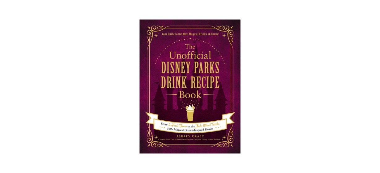 Best The Unofficial Disney Parks Drink Recipe Book by Ashley Craft Best The Unofficial Disney Parks Drink Recipe Book by Ashley Craft