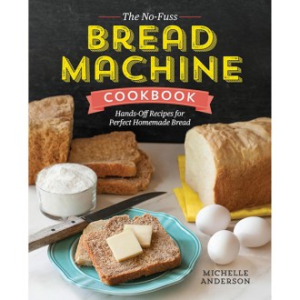 Callisto The No-Fuss Bread Machine Cookbook: Hands-Off Recipes for Perfect Homemade Bread