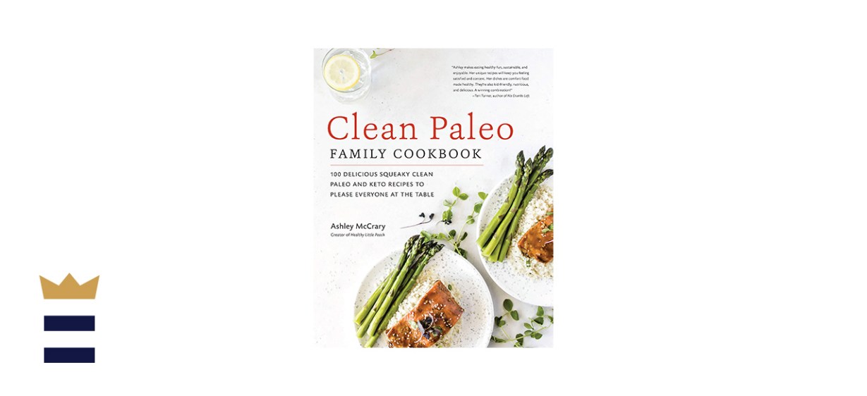 “Clean Paleo Family Cookbook: 100 Delicious Squeaky-Clean Paleo and Keto Recipes to Please Everyone at the Table”
