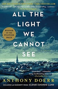 Anthony Doerr All the Light We Cannot See: A Novel
