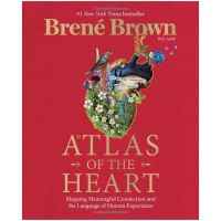Brene Brown Atlas of the Heart: Mappining Meaningful Connection and the Langugage of Human Experience